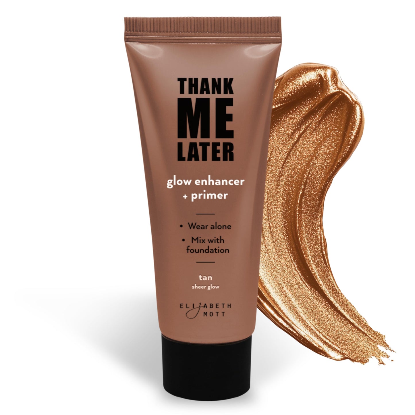 Elizabeth Mott Thank Me Later Glow Enhancer & Primer – Dermatologist & Allergy Tested – Illuminating Makeup Base & Highlighter for a Natural Glow – Vegan, Cruelty-Free - Tan Sheer Glow Shade, 30g